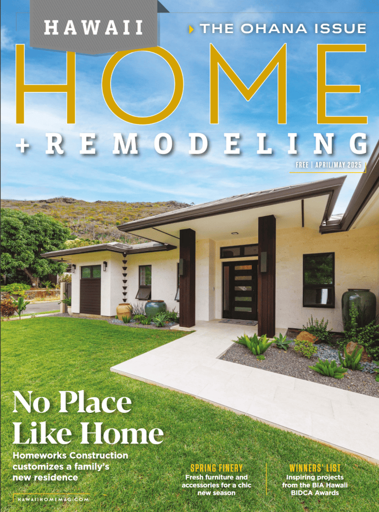 Cover of April 2025 Hawaii Home and Remodeling Magazine featuring Ohana-focused projects and businesses.